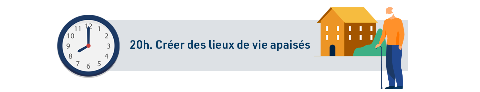 20h. Créer des lieux de vie apaisés