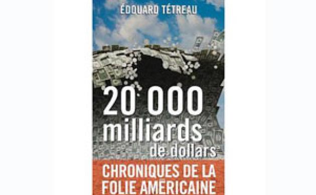 20 000 milliards de dollars, d'Edouard Tétreau