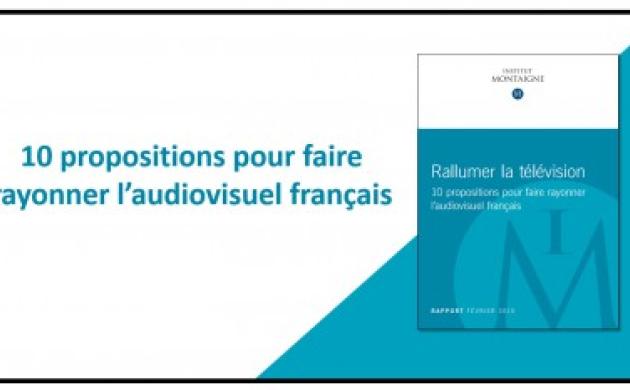 Rallumer la télévision,10 propositions pour faire rayonner l’audiovisuel français - Nouvelle publication