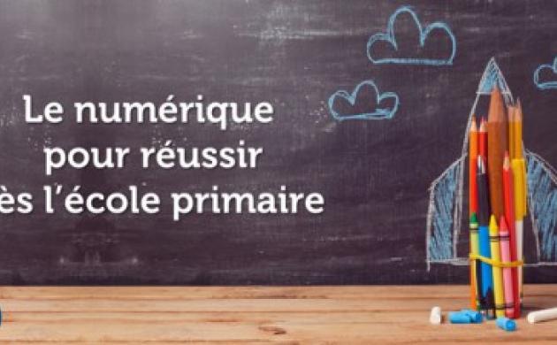 [Nouveau rapport] - Le numérique pour réussir dès l’école primaire