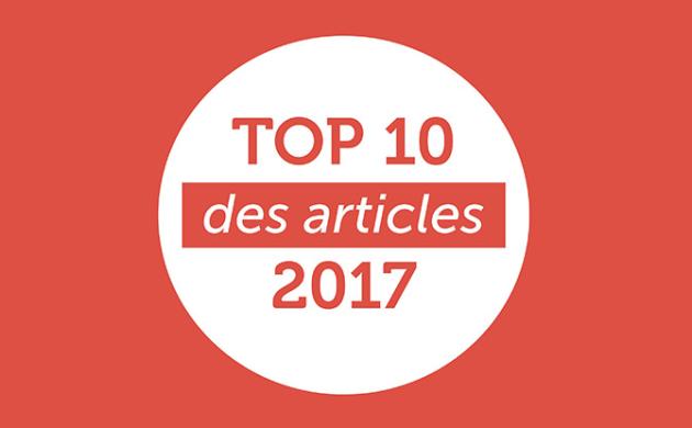 Les 10 articles qui vous ont marqués en 2017