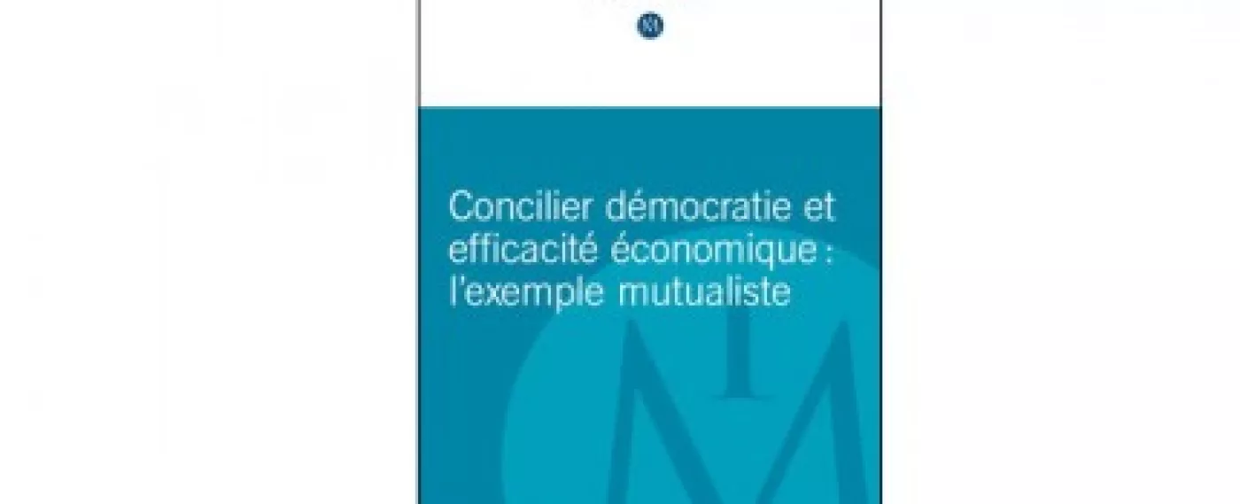 Concilier démocratie et efficacité économique : l’exemple mutualiste - Nouvelle publication