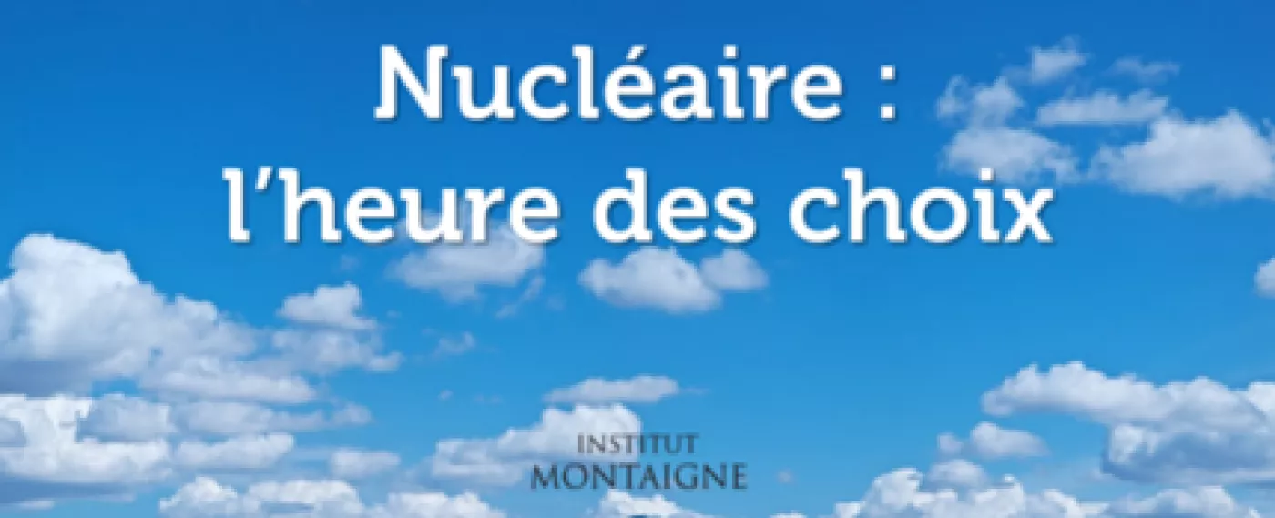 [Nouveau rapport] Nucléaire : l'heure des choix
