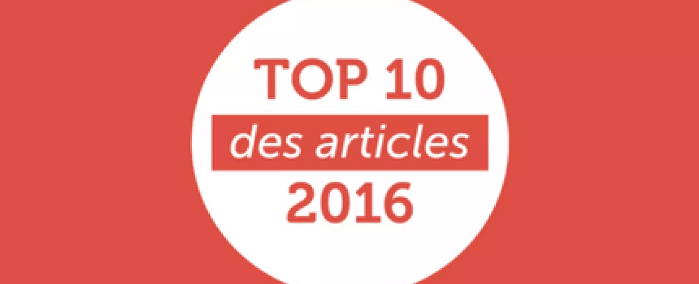 Les 10 articles qui vous ont marqués en 2016