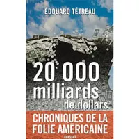 20 000 milliards de dollars, d'Edouard Tétreau