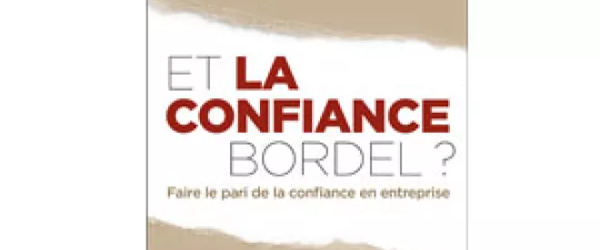 Et la confiance bordel ? - Ouvrage à paraître