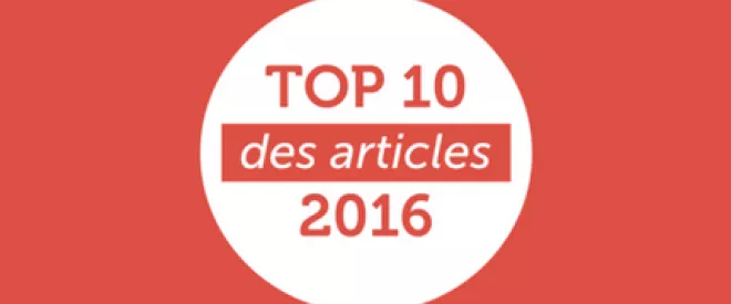 Les 10 articles qui vous ont marqués en 2016