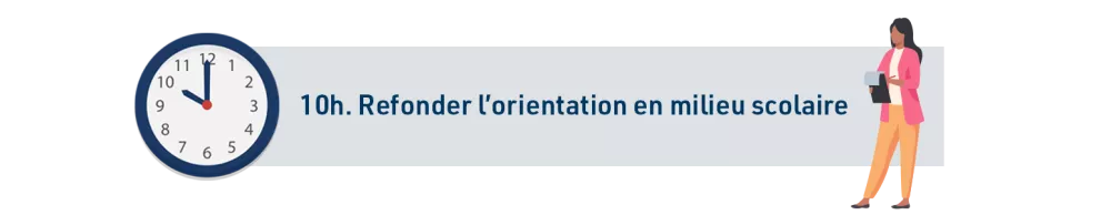 10h. Refonder l’orientation en milieu scolaire
