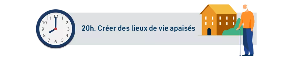 20h. Créer des lieux de vie apaisés